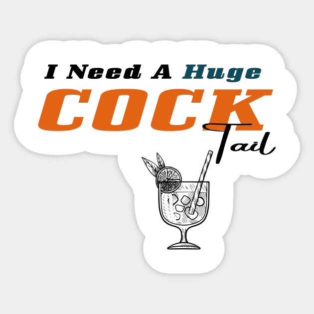 I Need a Huge COCKtail Sticker by Officail STORE